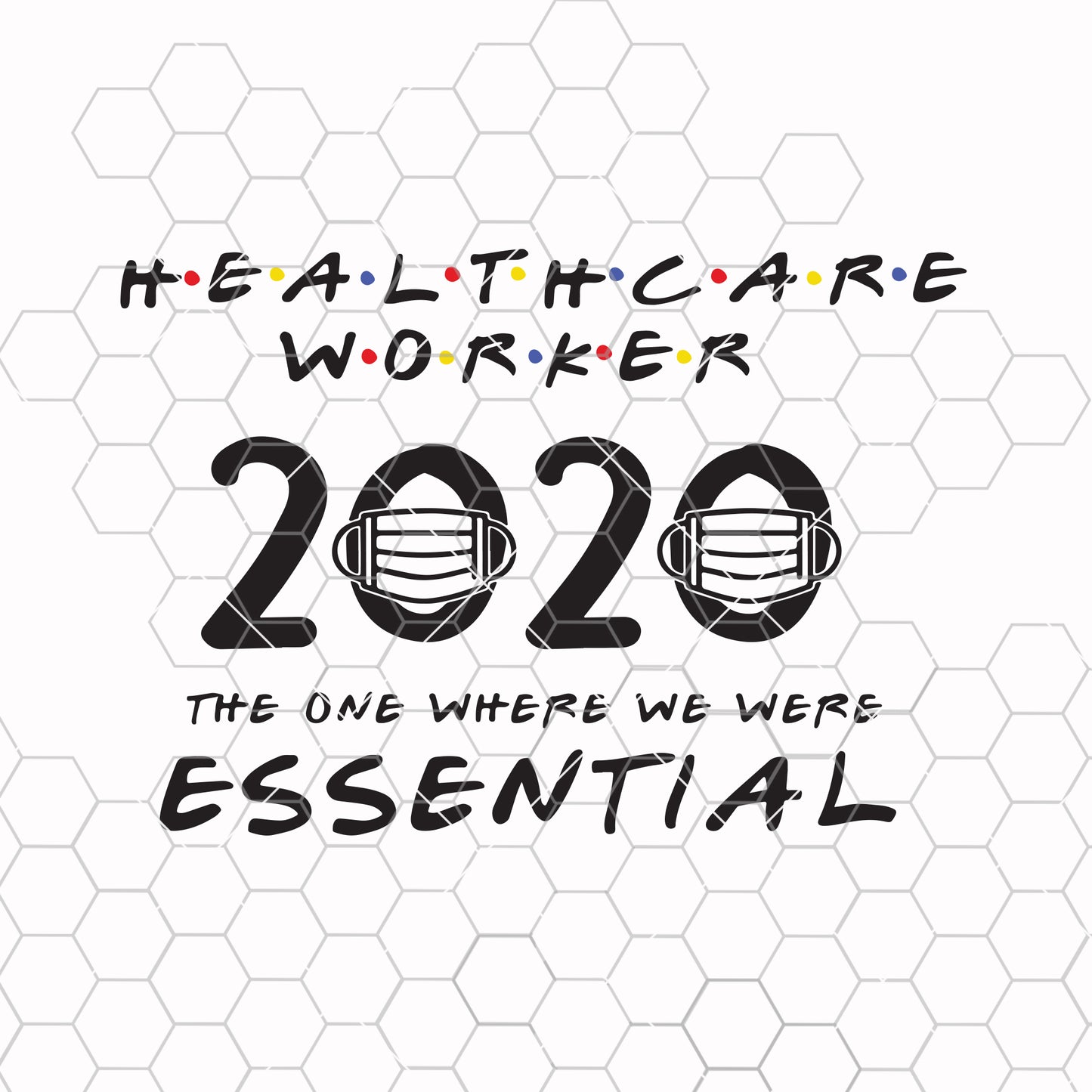 Healthcare workers the ones who were essential svg, aged care nurse, svg files, nurse life svg, doctor, medical receptionist, svg files