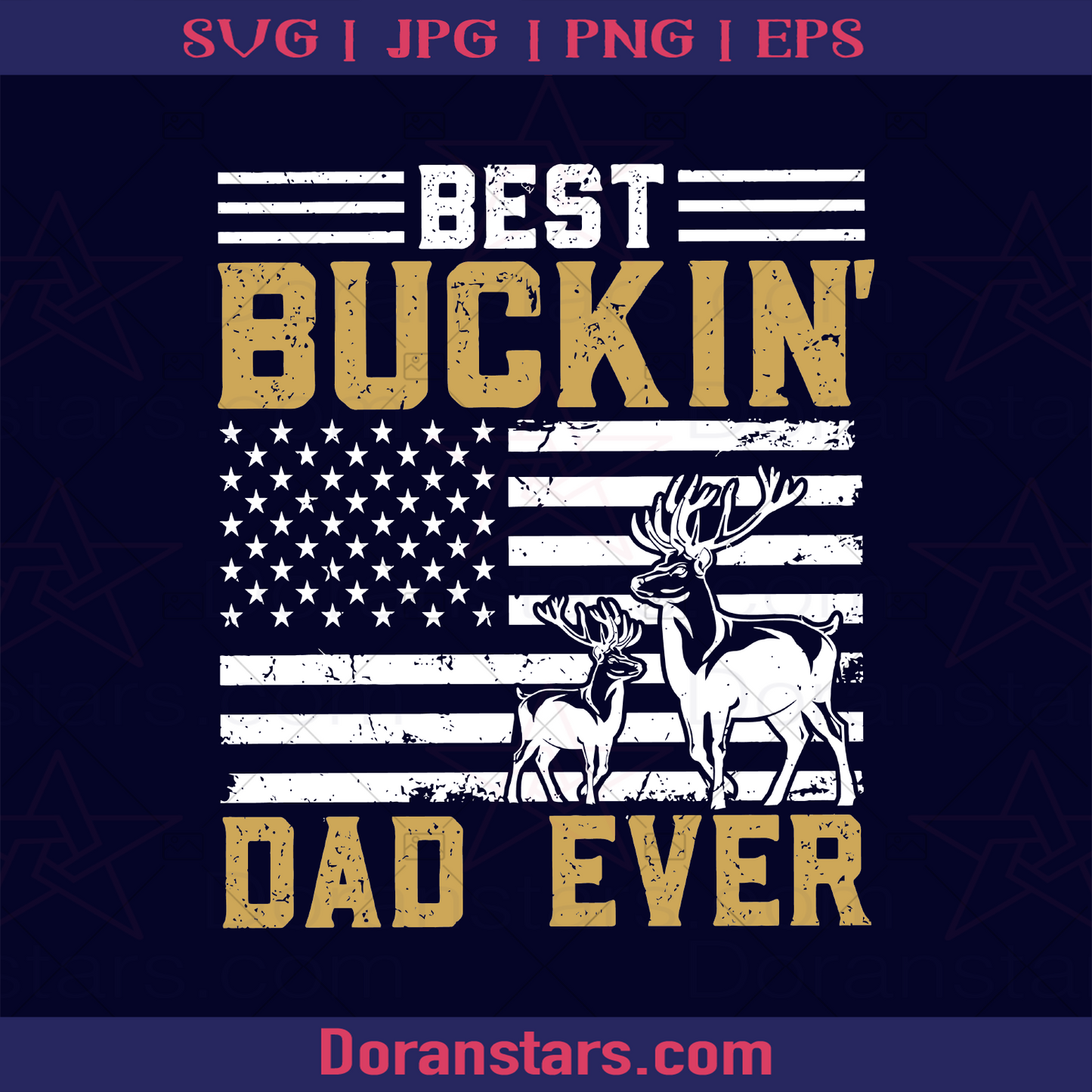 Best bucking Dad Ever Deer Hunting Father, Blood Father, Father and Son, Father's Day, Best Dad, Family Meaningful Design Gift, Hunter, Hunting, Poachers, logo, Svg Files For Cricut, Dxf, Eps, Png, Cricut Vector, Digital Cut Files Download - doranstars.com