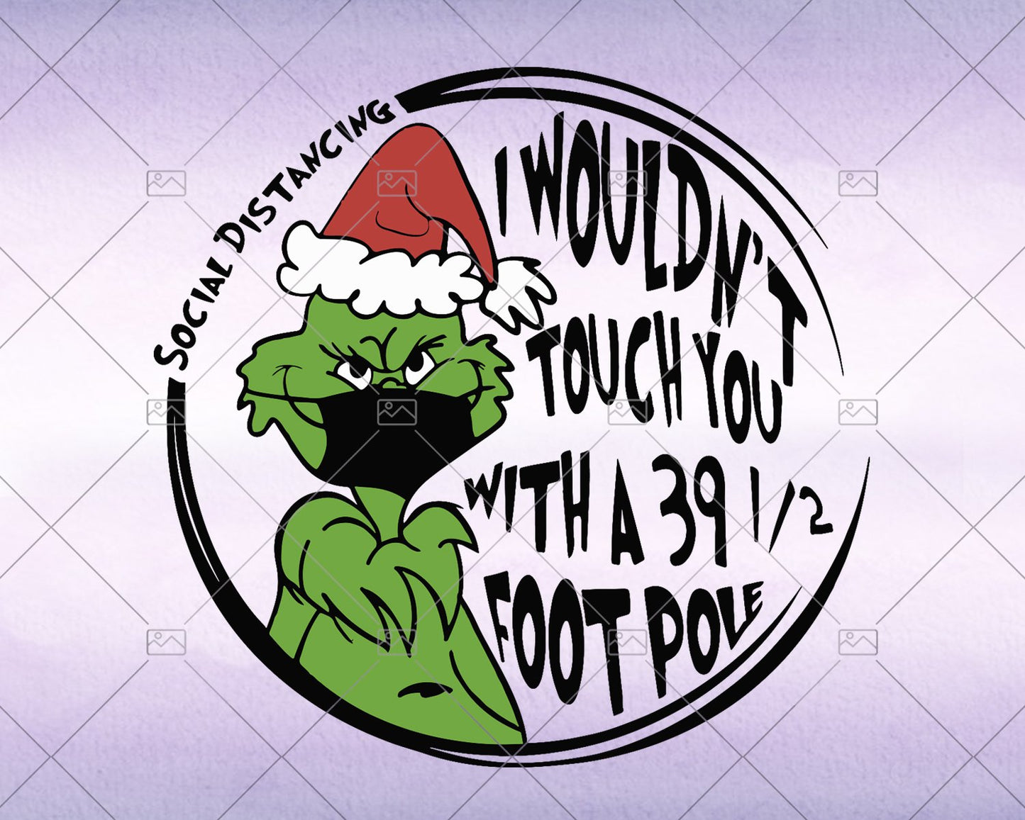 Grinch Social distancing, I Wouldn't Touch You With A 39.5 Foot Pole