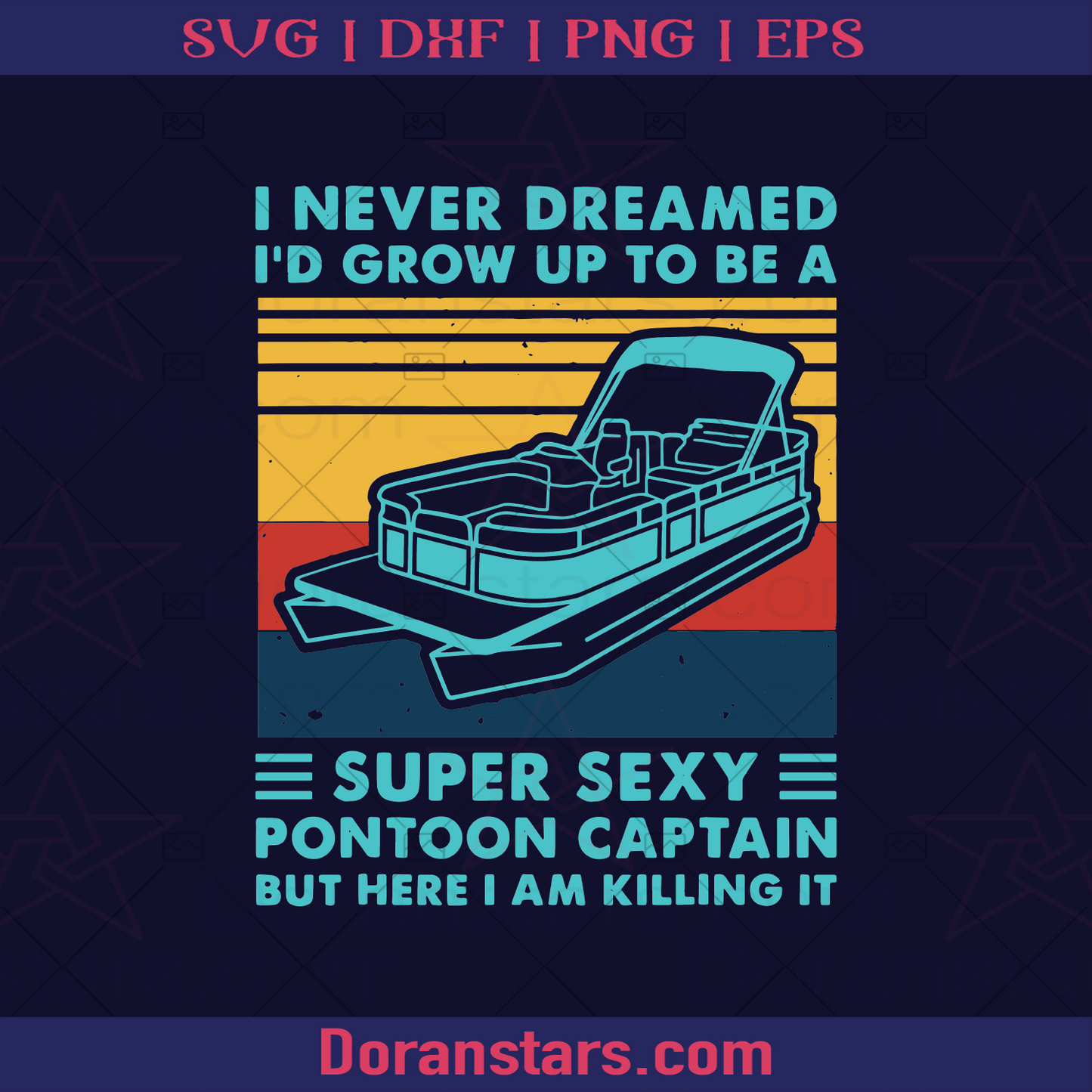 I never dreamed I would grow up to be a super sexy pontoon captain, pontoon boating, boat captain Svg Cut Files Vinyl Clip