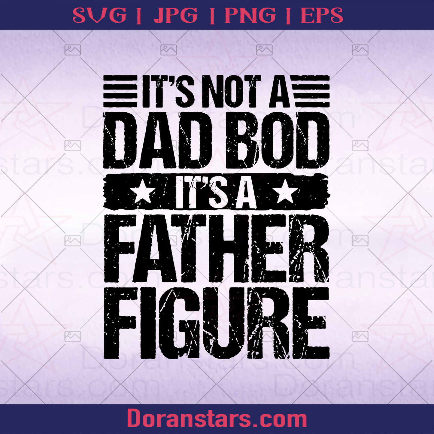 It's Not A Dad Bod It's A Father Figure Funny Fathers Day, Father, Blood Father, Father and Son, Father's Day, Best Dad, Family Meaningful Design Gift, Chubby Dad, Cute logo, Svg Files For Cricut, Dxf, Eps, Png, Cricut Vector, Digital Cut Files Download - doranstars.com