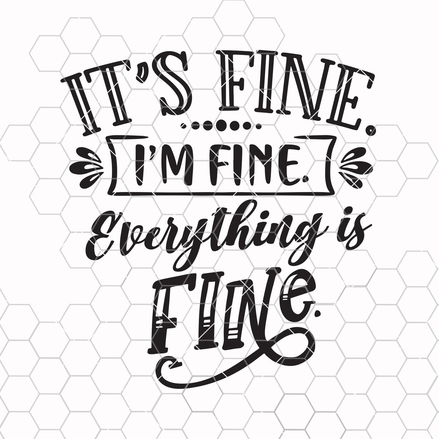 It's Fine I'm Fine Everything Is Fine Svg Eps Png Pdf Cut File SVG Design cut file for Cricut & Silhouette by DoranStars