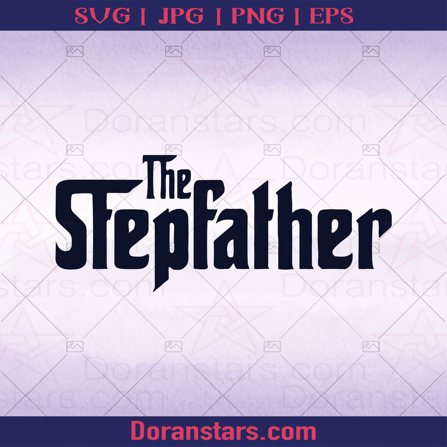 The Stepfather- The Godfather, Father, Step Father, Father and Son, Father and Daughter, Father's Day, Step Parent, Family Meaningful Design Gift logo, Svg Files For Cricut, Dxf, Eps, Png, Cricut Vector, Digital Cut Files Download - doranstars.com