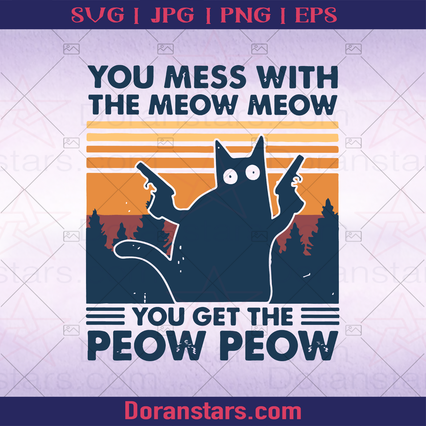 You Mess With The Meow Meow You Will Get The Peow Peow, Cute and Funny Cat Saying, Gun, Gun Control, Crazy cat logo, Svg Files For Cricut, Dxf, Eps, Png, Cricut Vector, Digital Cut Files Download - doranstars.com