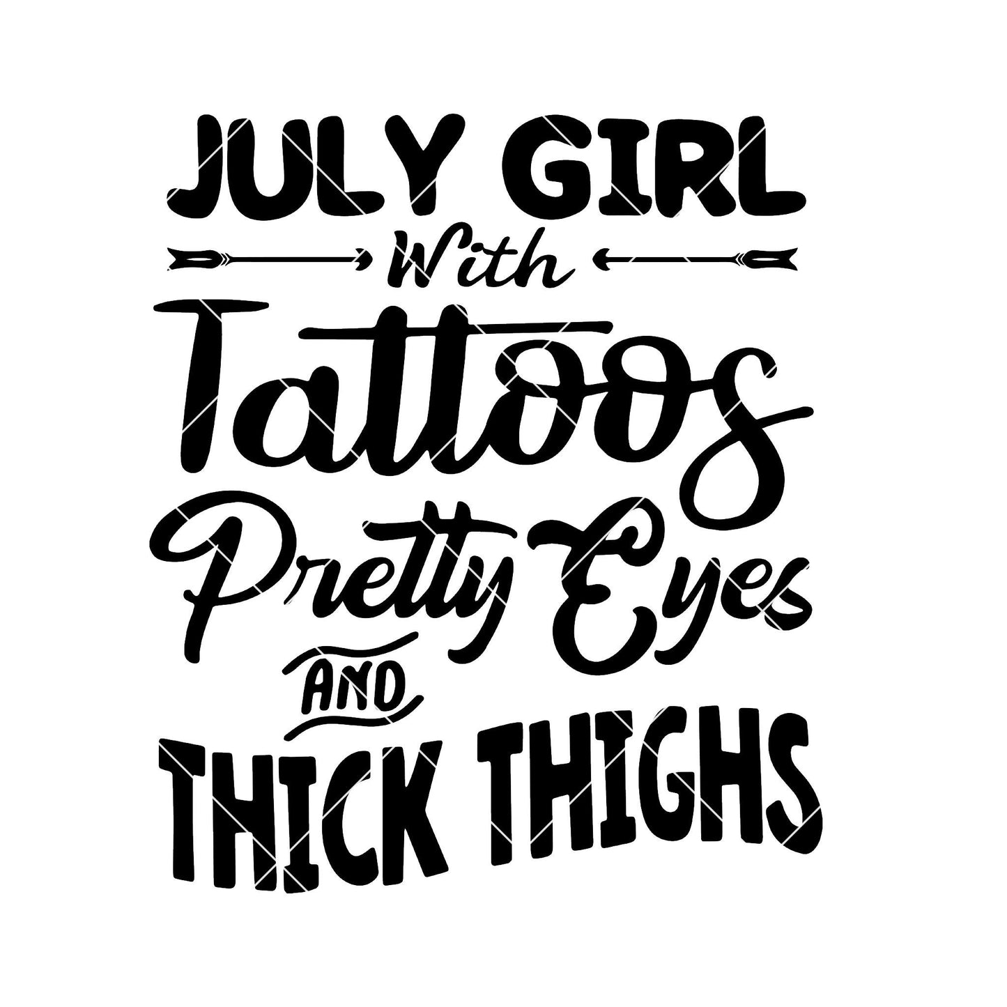 July Girl With Tattoos Pretty Eyes And Thick Thighs Digital Cut Files Svg, Dxf, Eps, Png, Cricut Vector, Digital Cut Files Download