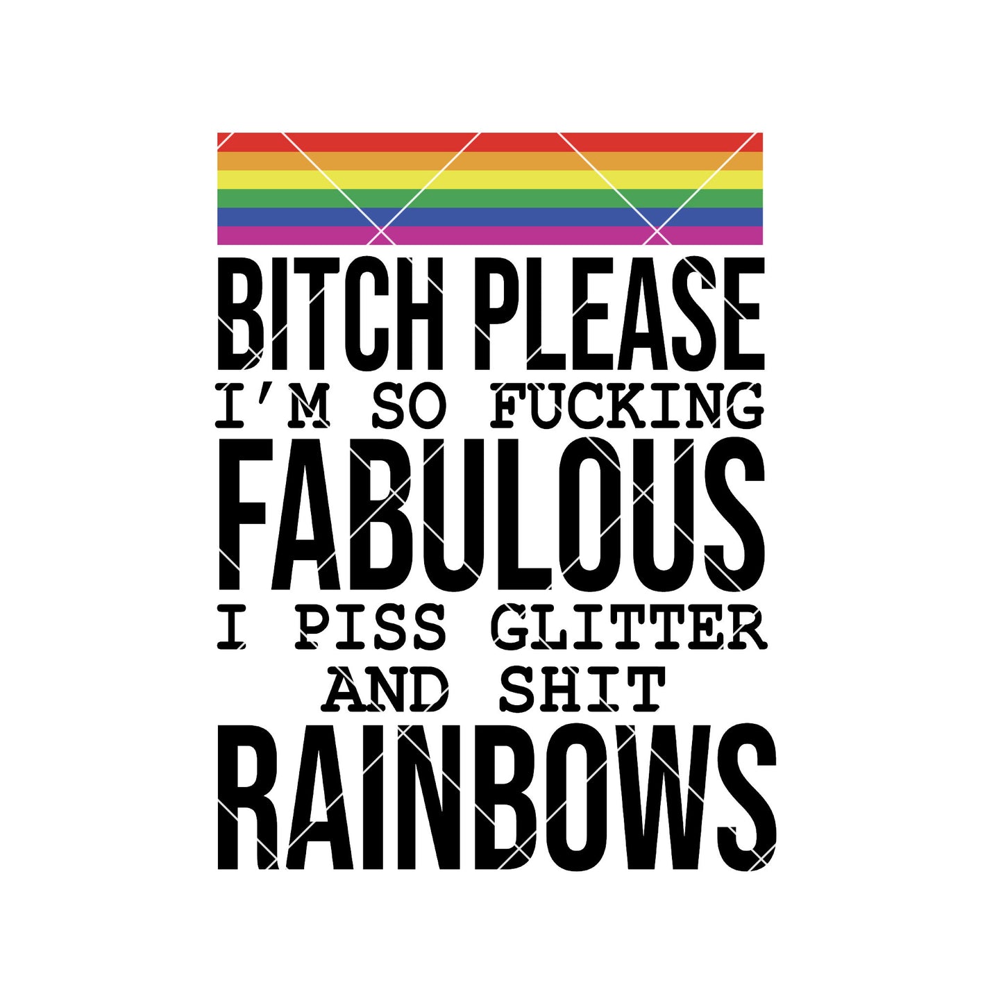 Bitch Please-I'm So Fucking Fabulous-I Piss Glitter Digital Cut Files Svg, Dxf, Eps, Png, Cricut Vector, Digital Cut Files Download