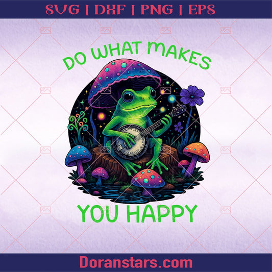 Do What Makes You Happy png digital download