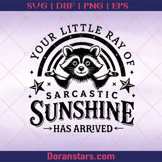 Your little ray of sarcastic sunshine svg Sarcastic svg Has arrived svg