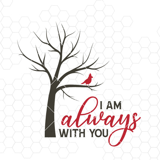 Cardinal I Am Always With You Memorial Ornament Design SVG PNG Digital Cut File Iron on Transfer Sublimation Design