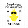 Boys Easter Svg, Forget Eggs I’m Hunting Chicks Svg, Easter Svg, Funny Easter Chicks Svg, Kids Shirt Svg Files for Cricut & Silhouette, Png