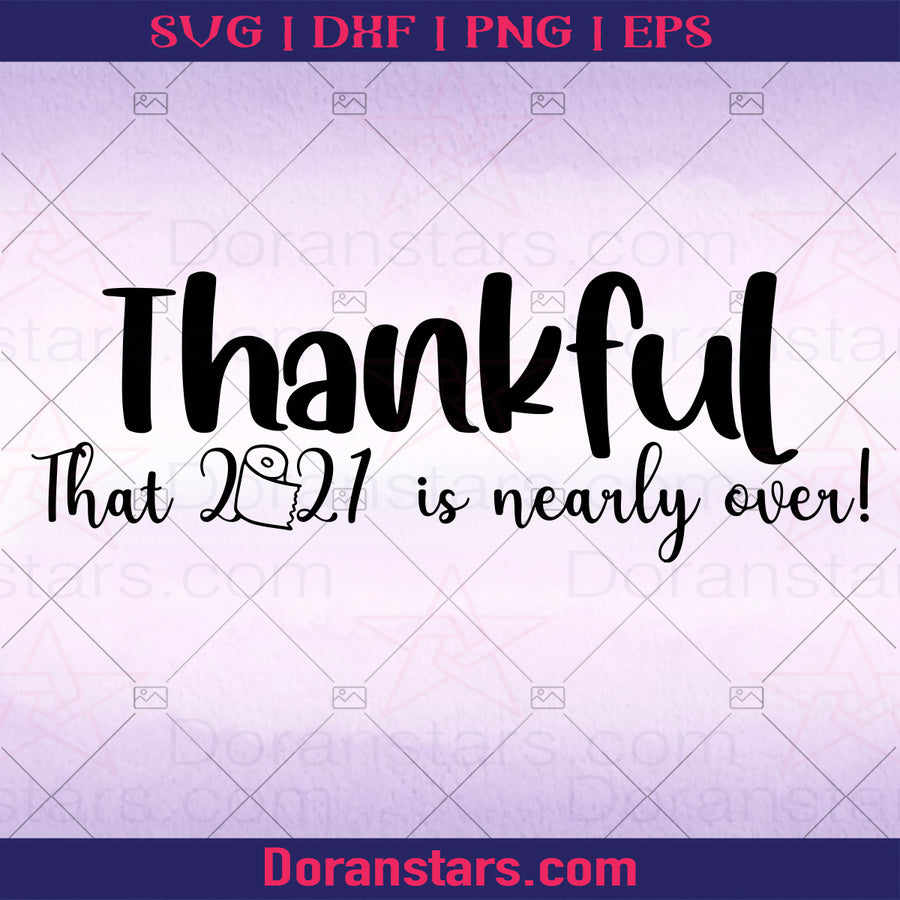 thankful-that-2020-is-nearly-over-free-svg-instant-download-doranstars