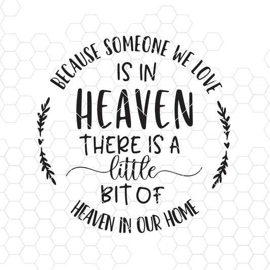 Because Someone We Love is in Heaven SVG, Memorial SVG, Png, Eps, Dxf, Cricut, Cut Files, Silhouette Files, Download, Print