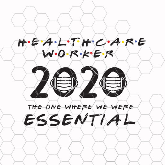 Healthcare workers the ones who were essential svg, aged care nurse, svg files, nurse life svg, doctor, medical receptionist, svg files