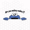 Are you making cookies!? SVG , Cookie monster SVG , SVG files for cricut , dxf file; png file
