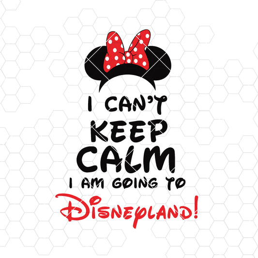 I Can't Keep Calm I am going to Disnepland SVG Design cut file for Cricut & Silhouette by DoranStars