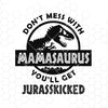 Mamasaurus -You'll get jurasskicked Digital Cut Files Svg, Dxf, Eps, Png, Cricut Vector, Digital Cut Files Download