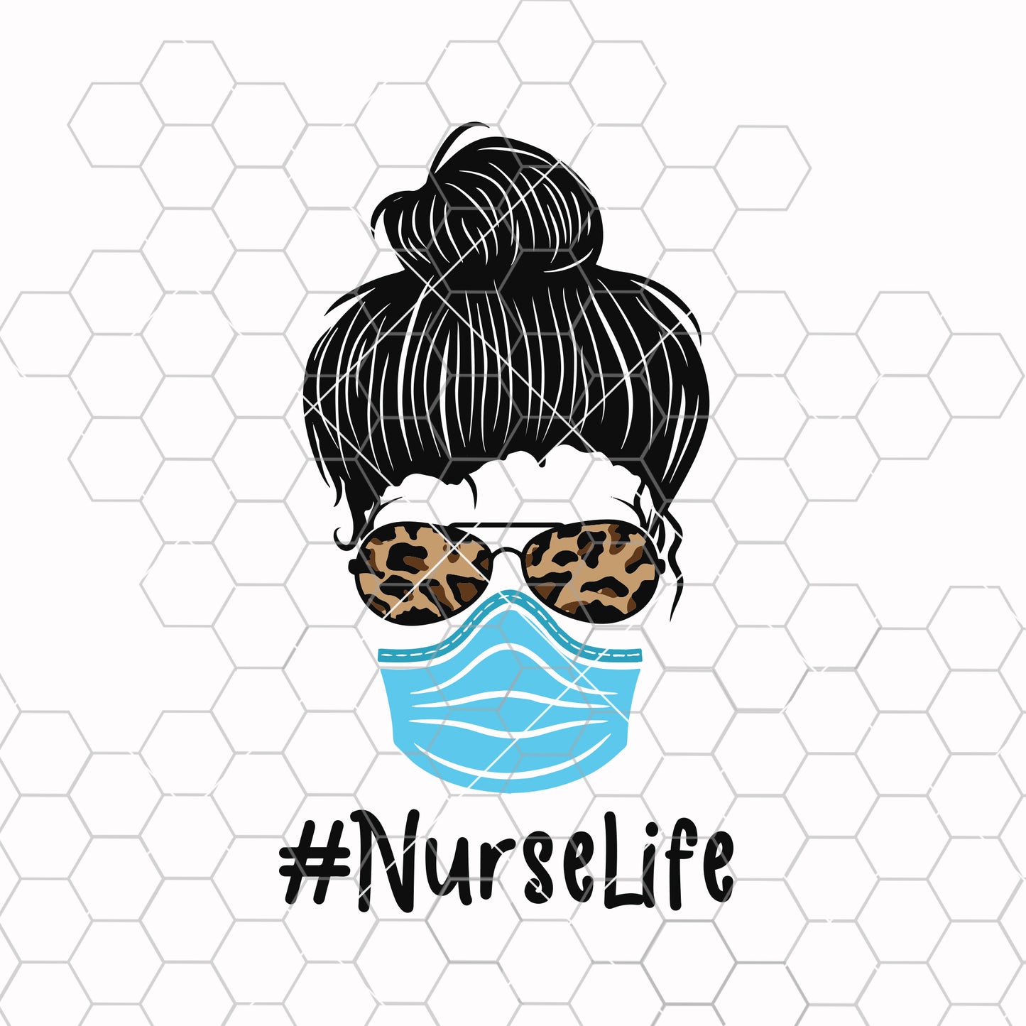 Nurse Life, Svg Dxf Png, essential worker, leopard sunglasses, nurse, messy bun, files for: Cricut, Silhouette, Sublimate,