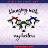 Hanging With My Heifers Digital Cut Files Svg, Dxf, Eps, Png, Cricut Vector, Digital Cut Files Download