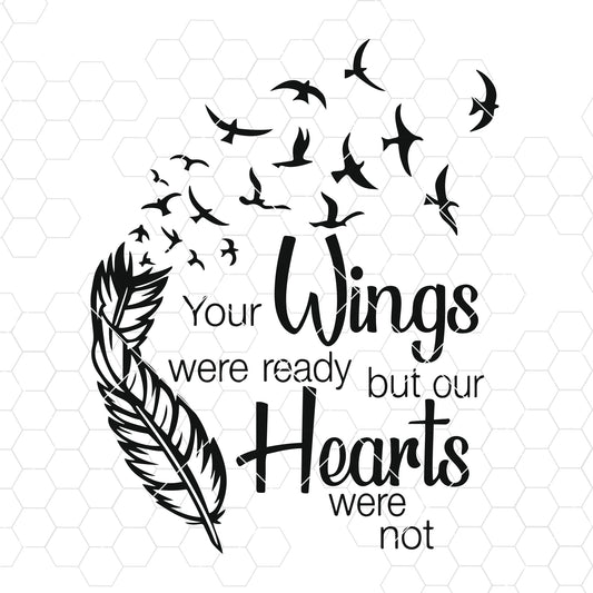 Your wings were ready svg, your wings were ready but our hearts were not svg, your wings were ready but my heart was not svg, svg files, svg