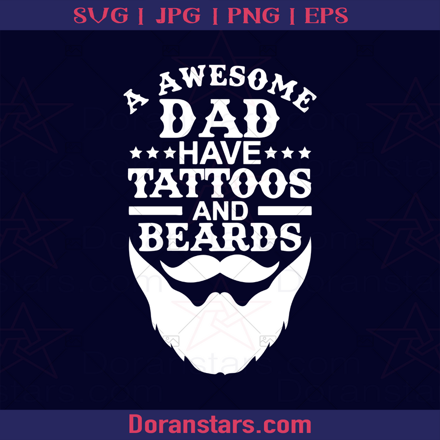 A Awesome Dad Have Tattoos And Beards, Grandfather, Great Grandfather, Grandpa, Father, Blood Father, Father and Son, Father's Day, Best Dad, Family Meaningful Design Gift, Aged Man with Bread, Old man logo, Svg Files For Cricut, Dxf, Eps, Png, Cricut Vector, Digital Cut Files Download - doranstars.com