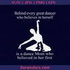 Behind Every Great Dancer Who believes in herself is a Dance Mom Who Believed In Her First, Dancing Mom, Dance, Dance Family, Mother's Day logo, Svg Files For Cricut, Dxf, Eps, Png, Cricut Vector, Digital Cut Files Download - doranstars.com