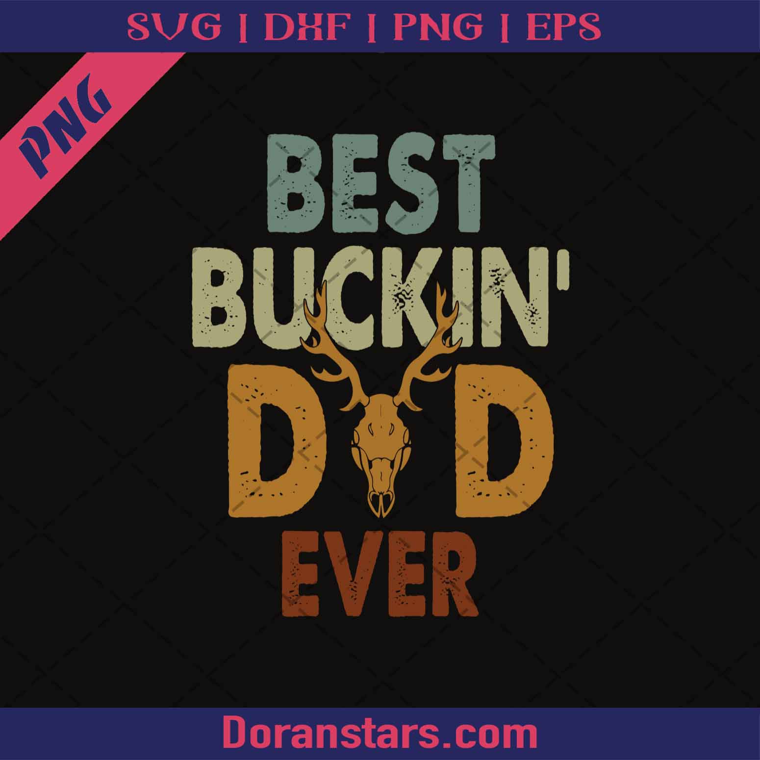 Best Buckin' Dad Ever logo, Svg Files For Cricut, Dxf, Eps, Png, Cricut Vector, Digital Cut Files