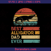 Best Alligator Dad Ever, Father, Dad, Family, Father's day, Animal, Crocodile, Cool logo, Svg Files For Cricut, Dxf, Eps, Png, Cricut Vector, Digital Cut Files Download - doranstars.com