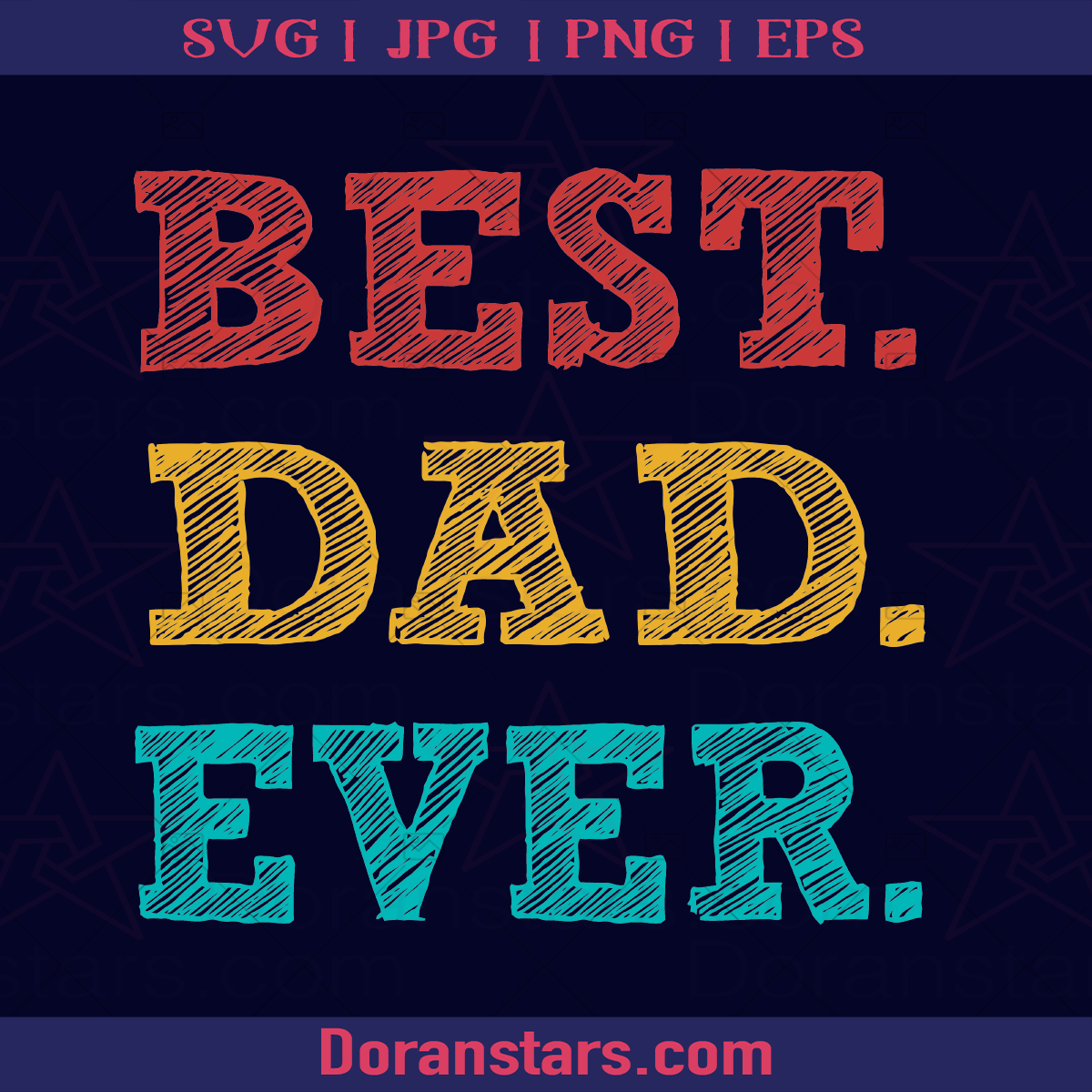 Best Dad Ever, family, Father's day logo, Svg Files For Cricut, Dxf, Eps, Png, Cricut Vector, Digital Cut Files Download - doranstars.com