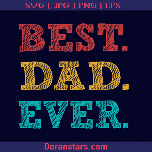 Best Dad Ever, family, Father's day logo, Svg Files For Cricut, Dxf, Eps, Png, Cricut Vector, Digital Cut Files Download - doranstars.com