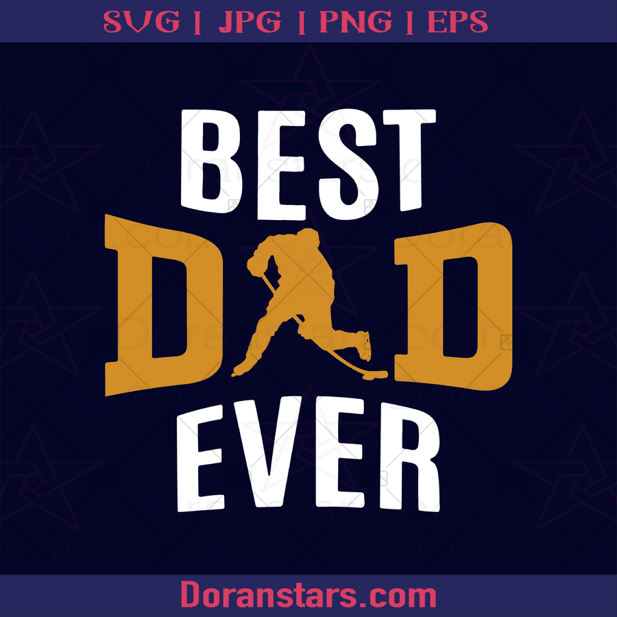 Best Dad Ever Hockey Dad Father, Blood Father, Father and Son, Father's Day, Best Dad, Family Meaningful Design Gift, Sport, Hockey Team logo, Svg Files For Cricut, Dxf, Eps, Png, Cricut Vector, Digital Cut Files Download - doranstars.com