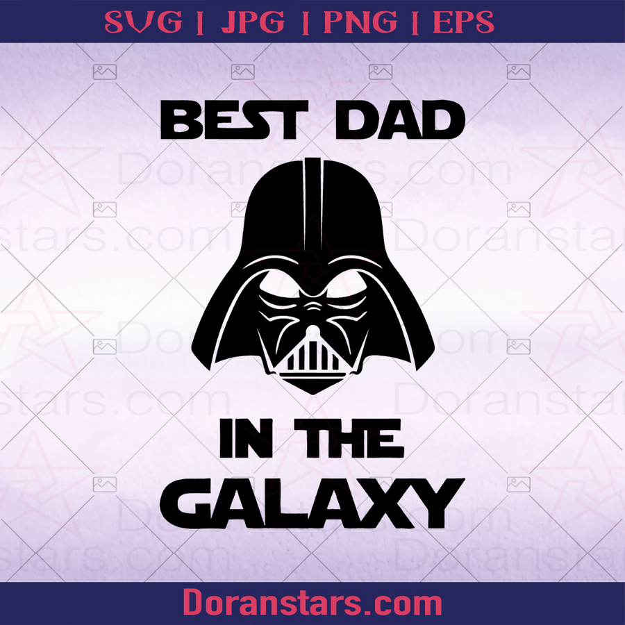 Best Dad In The Galaxy Father, Blood Father, Father and Son, Father's Day, Best Dad, Family Meaningful Design Gift, Space, Starwar, Skywalker logo, Svg Files For Cricut, Dxf, Eps, Png, Cricut Vector, Digital Cut Files Download - doranstars.com