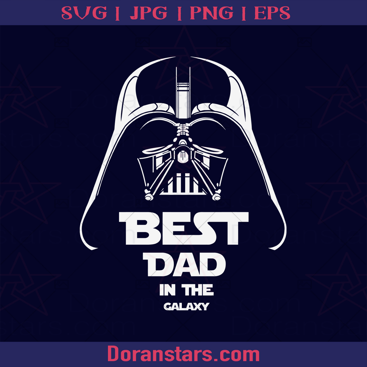 Best Dad In The Galaxy Dart Vader Head Father, Blood Father, Father and Son, Father's Day, Best Dad, Family Meaningful Design Gift, Starwar, Skywalker logo, Svg Files For Cricut, Dxf, Eps, Png, Cricut Vector, Digital Cut Files Download - doranstars.com