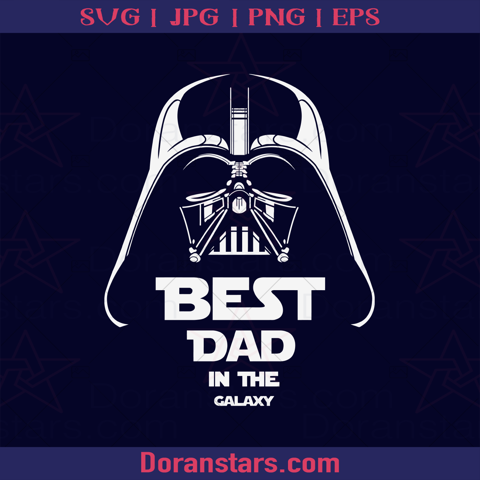 Best Dad In The Galaxy Dart Vader Head Father, Blood Father, Father and Son, Father's Day, Best Dad, Family Meaningful Design Gift, Starwar, Skywalker logo, Svg Files For Cricut, Dxf, Eps, Png, Cricut Vector, Digital Cut Files Download - doranstars.com
