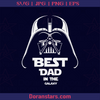 Best Dad In The Galaxy Dart Vader Head Father, Blood Father, Father and Son, Father's Day, Best Dad, Family Meaningful Design Gift, Starwar, Skywalker logo, Svg Files For Cricut, Dxf, Eps, Png, Cricut Vector, Digital Cut Files Download - doranstars.com
