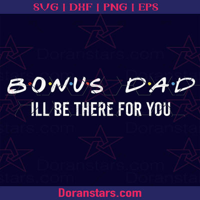 Bonus DAD father day Digital Cut Files Svg, Dxf, Eps, Png, Cricut Vector, Digital Cut Files Download