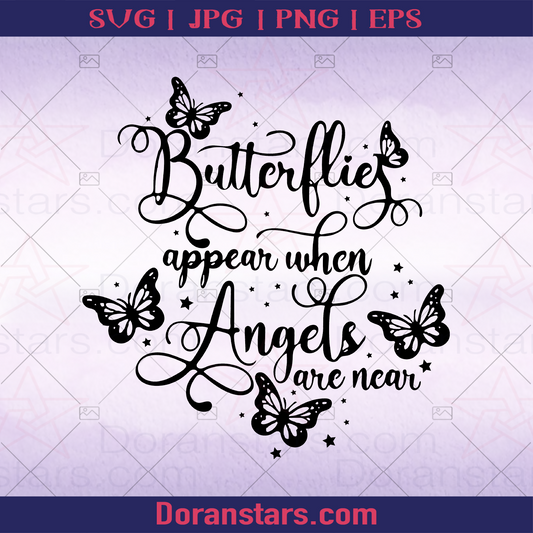 Butterflies Appear When Angels Are Near - Lovely Quote, Breathtaking logo Funny Quote SVG cut file for Cricut & Silhouette