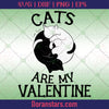 Cats Are My Valentine - Valentine Svg - Doranstars.com
