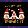 Christmas Holiday Gnomes Svg, Naughty and I Gnome it Funny Family Christmas svg - Instant Download - Doranstars