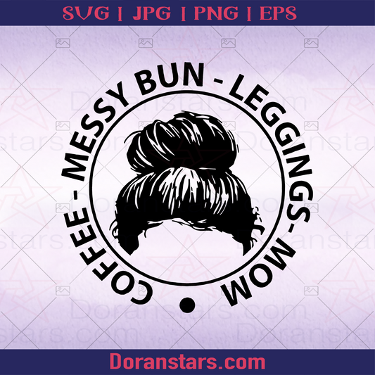 Coffee Messy Bun Leggings Mom logo Mother's Day SVG cut file for Cricut & Silhouette by DoranStars