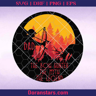 Dad Hunter Svg Dad Hunting Svg The bow hunter the myth Fathers Day Svg