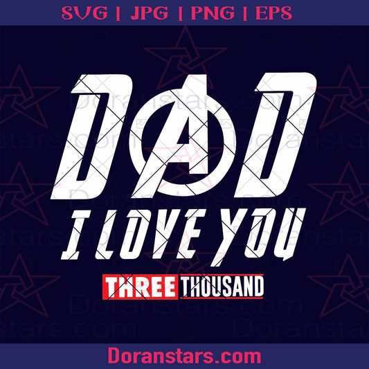 Dad I Love You Three Thousand Digital Cut Files Svg, Dxf, Eps, Png, Cricut Vector, Digital Cut Files Download