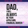 Dad I'll Always Be Your Financial Burden Digital Cut Files Svg, Dxf, Eps, Png, Cricut Vector, Digital Cut Files Download