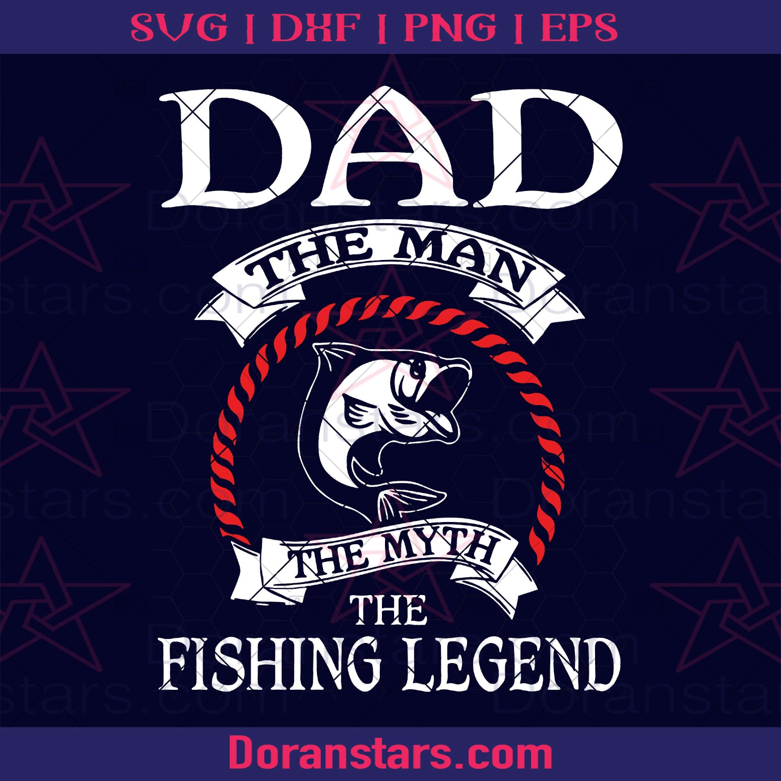 Fathers Day Svg Dad The Man The Myth The Fishing Legend Digital