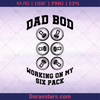 Dad Bob Working On My Six Pack, Father, Blood Father, Father and Son, Father's Day, Best Dad, Family Meaningful Design Gift, Alcohol Drinker, Beer Lover logo, Svg Files For Cricut, Dxf, Eps, Png, Cricut Vector, Digital Cut Files Download - doranstars.com