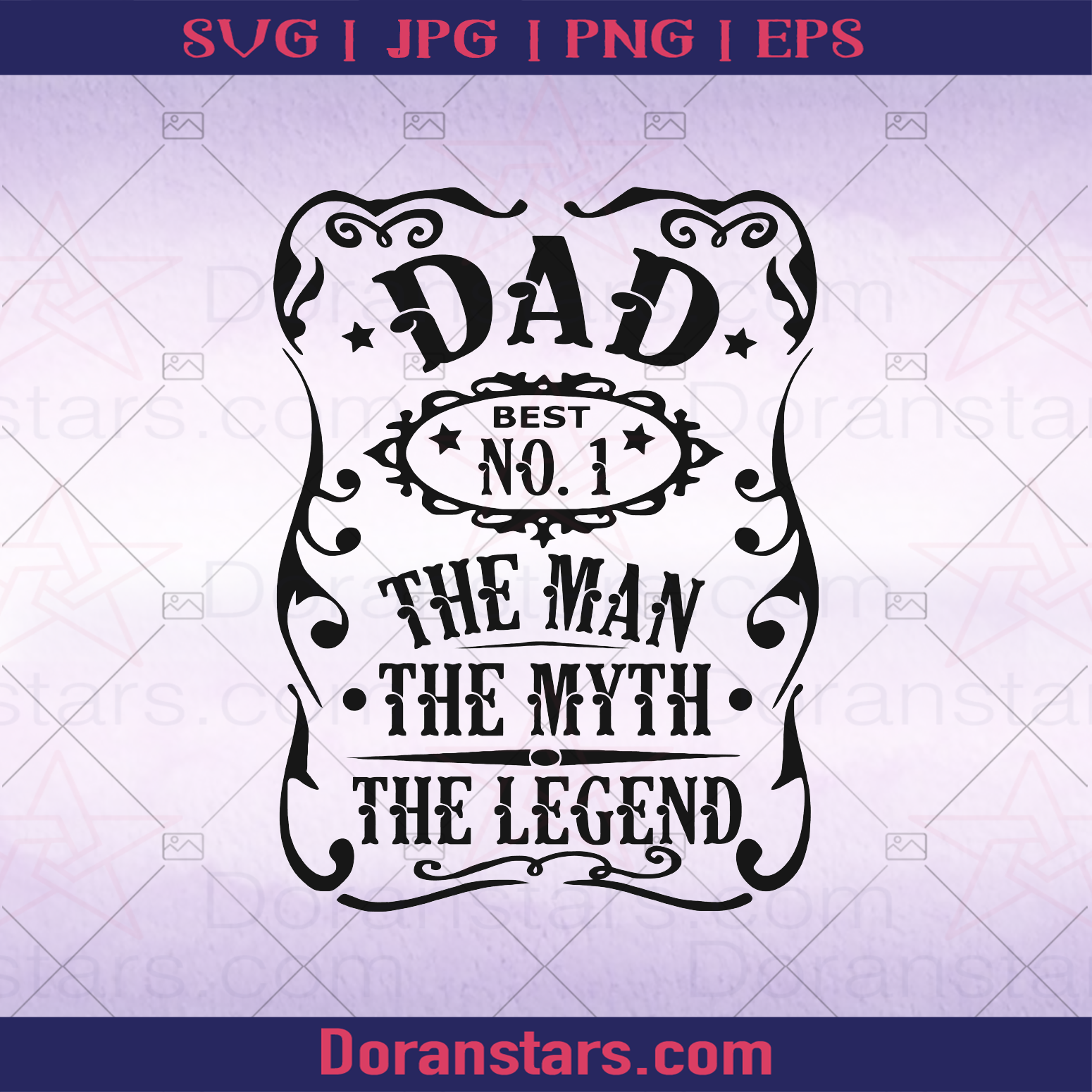 Dad No 1 The Man The Myth The Legend,  Father, Step Father, Father and Son, Father and Daughter, Father's Day, Step Parent, Family Meaningful Design Gift logo, Svg Files For Cricut, Dxf, Eps, Png, Cricut Vector, Digital Cut Files Download - doranstars.com