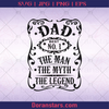 Dad No 1 The Man The Myth The Legend,  Father, Step Father, Father and Son, Father and Daughter, Father's Day, Step Parent, Family Meaningful Design Gift logo, Svg Files For Cricut, Dxf, Eps, Png, Cricut Vector, Digital Cut Files Download - doranstars.com