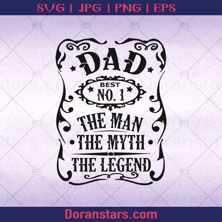 Dad No 1 The Man The Myth The Legend,  Father, Step Father, Father and Son, Father and Daughter, Father's Day, Step Parent, Family Meaningful Design Gift logo, Svg Files For Cricut, Dxf, Eps, Png, Cricut Vector, Digital Cut Files Download - doranstars.com