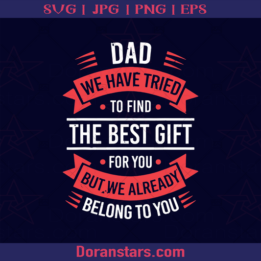 Dad We Have Tried To Find The Best Gift For You Father, Blood Father, Father and Son, Father's Day, Best Dad, Family logo, Svg Files For Cricut, Dxf, Eps, Png, Cricut Vector, Digital Cut Files Download - doranstars.com