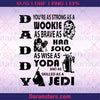 Daddy-You're As Strong As A Wookie As Brave As Han Solo Digital Cut Files Svg, Dxf, Eps, Png, Cricut Vector, Digital Cut Files Download