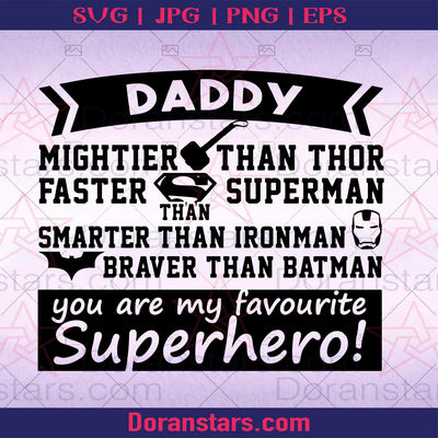 Daddy Mightier Than Thor, Faster Superman ,Smarter Than Ironman Digital Files Svg, Dxf, Eps, Png, Cricut Vector, Digital Cut Files Download